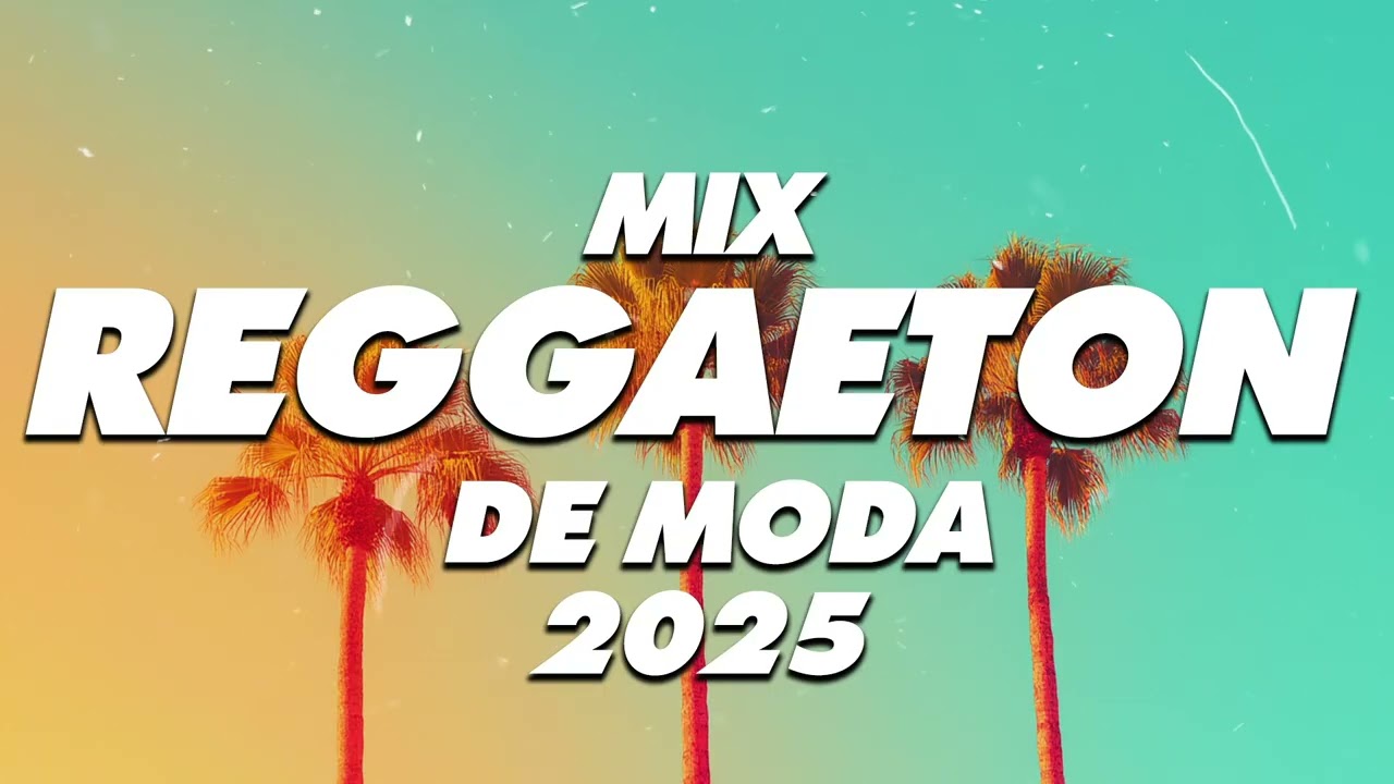 MIX REGGAETON 2025 - LO MAS NUEVO 2025 - LO MAS SONADO