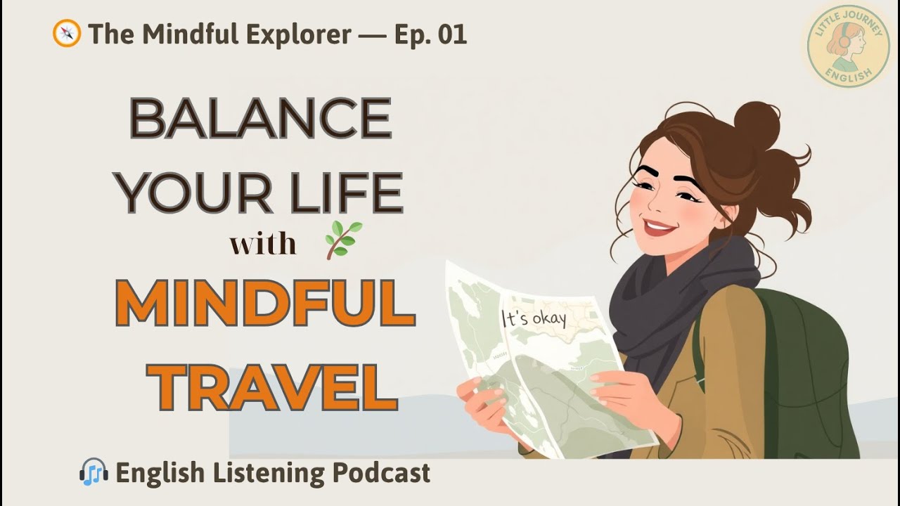 Why Mindful Travel Matters | English Podcast | Little Journey English 🌿✈