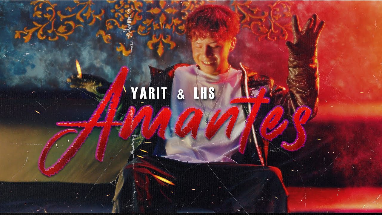 Yarit & LHS - Amantes (Video Oficial)