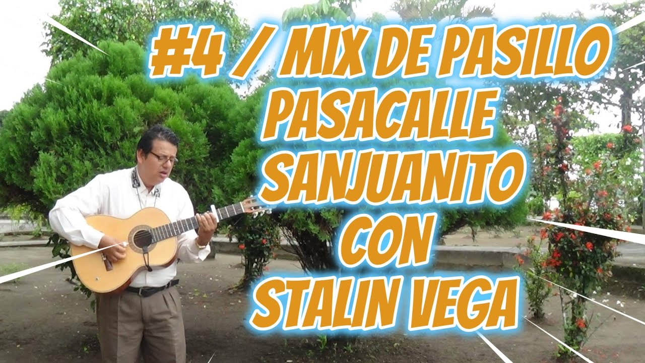 #05 MIX DE PASILLO ECUATORIANO / PASACALLE, SANJUANITO, VALS /  45 MINUTOS CON  STALIN VEGA