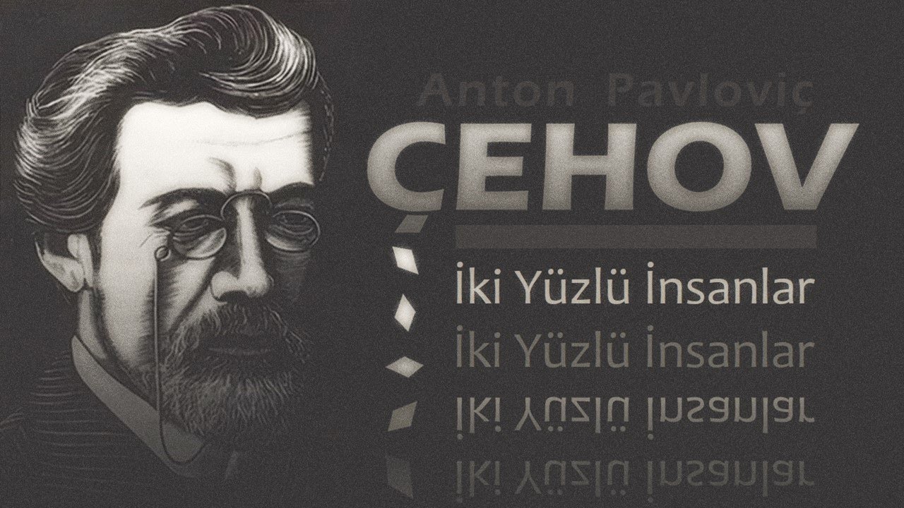 "İki Yüzlü İnsanlar" Doktor Anton ÇEHOV sesli öykü Akın ALTAN