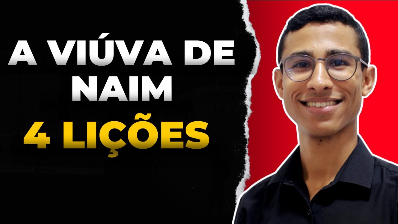 4 Lições sobre a viúva de Naim | Lucas 7: 11-17