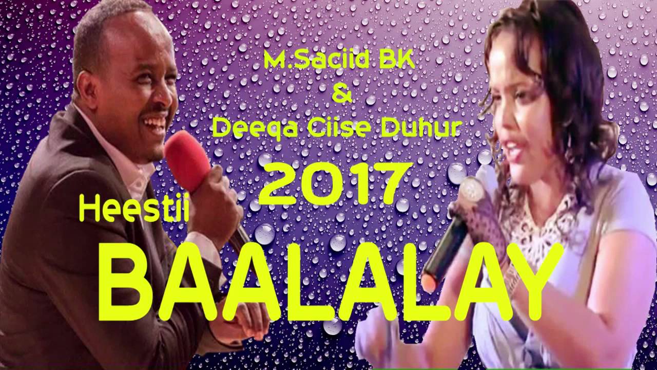 DEEQA CIISE DEKA ISSA & BK -  BAALALAY