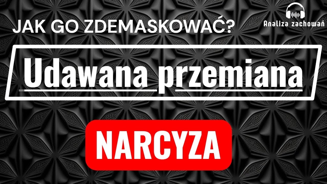 Narcyz, który udaje przemianę: jak działa ukryta kontrola i fałszywa poprawa?