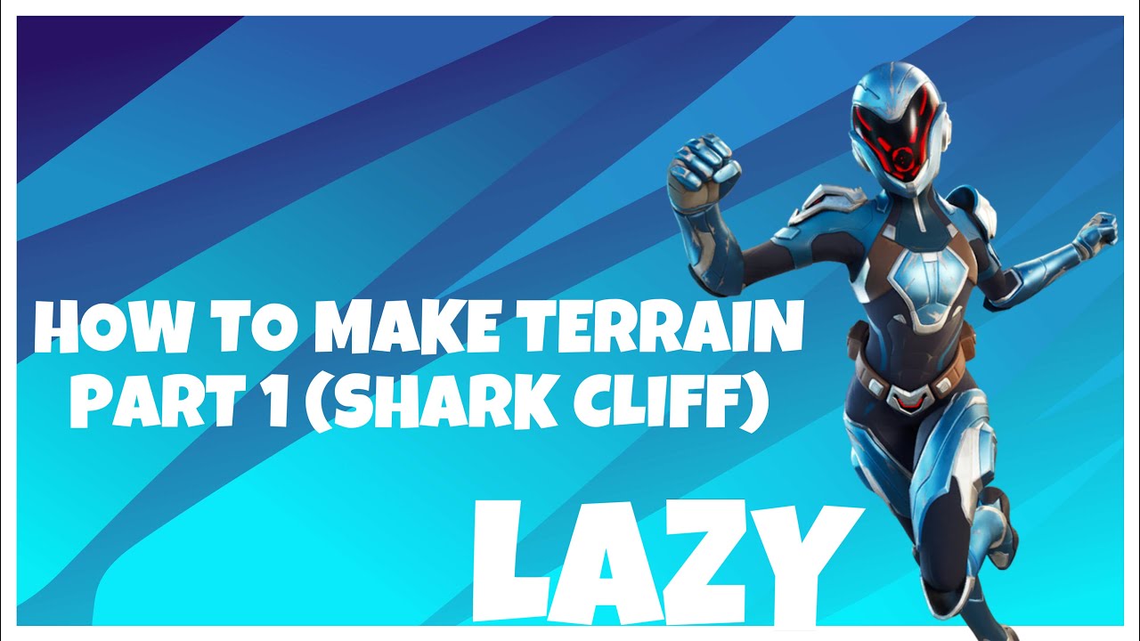 HOW TO MAKE TERRAIN IN FN (PART 1 SHARK CLIFF)