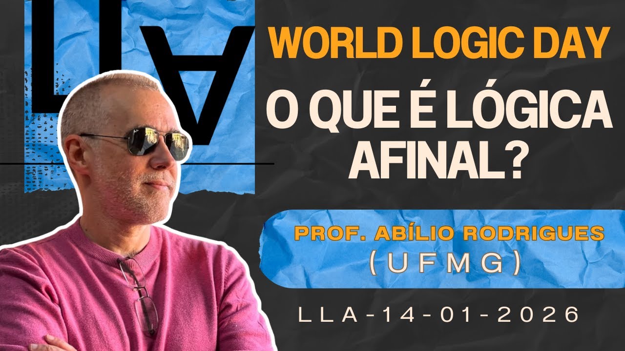 World Logic Day 2026  Parte 1 -  Abílio Rodrigues - O que é Lógica Afinal? - 14 - 01 - 2026