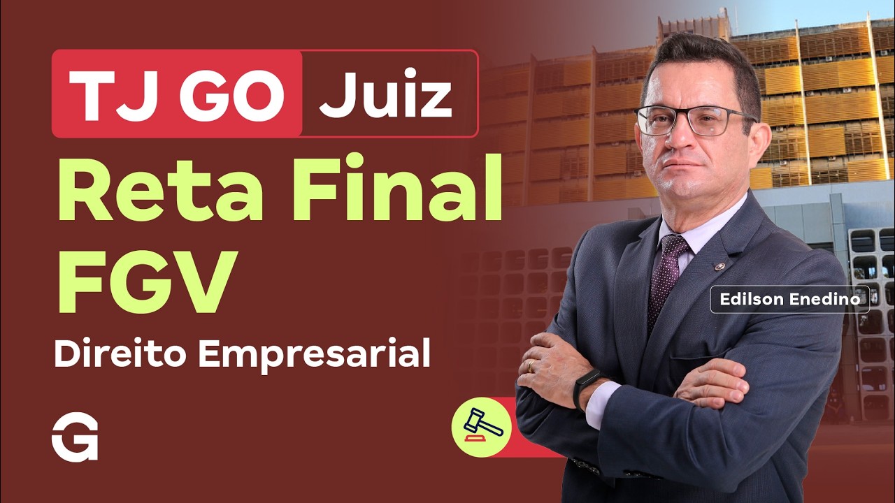 Concurso TJ GO Juiz | Reta Final FGV: Direito Empresarial