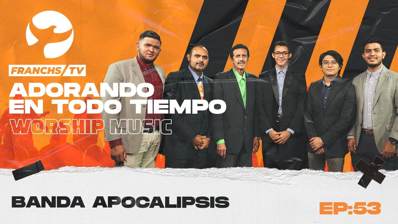 Banda Apocalipsis - Adorando en Todo Tiempo  Ep.53 / Franchs TV