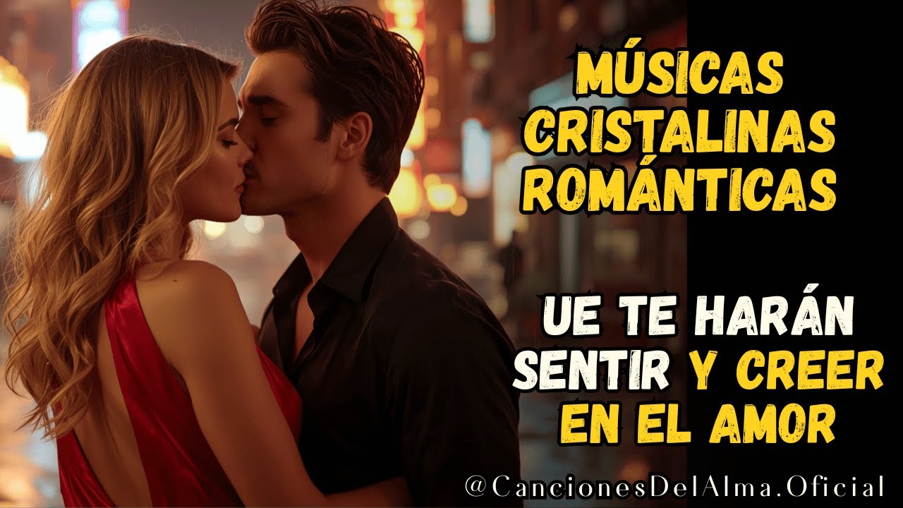 ✨ Músicas Cristalinas Románticas 2025 | Baladas del Alma que Te Harán Sentir y Creer en el Amor 💘🕊️