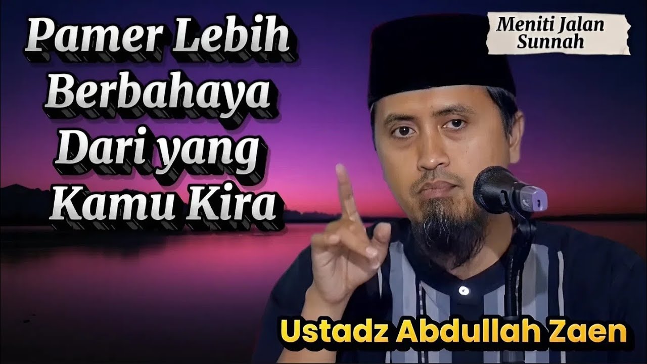 Pamer..  Musuh Besar Orang yang Rajin Ibadah, Ustadz Abdullah Zaen
