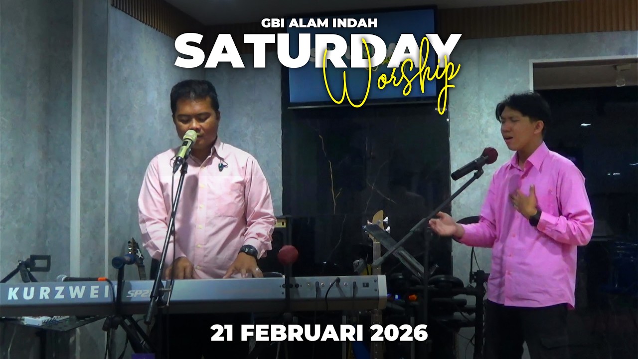 SATURDAY WORSHIP - 21 FEBRUARI 2026