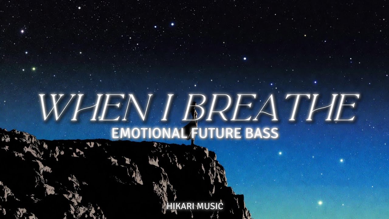 When I Breathe – Emotional Future Bass | HIKARI music
