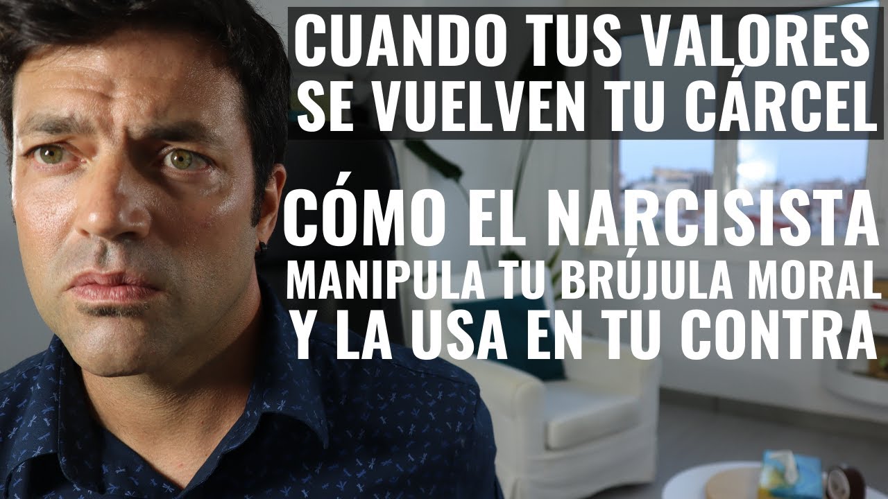 Cuando Tus Valores Se Vuelven Tu Cárcel: Cómo El Narcisista Manipula Tu Brújula Moral Y La Usa
