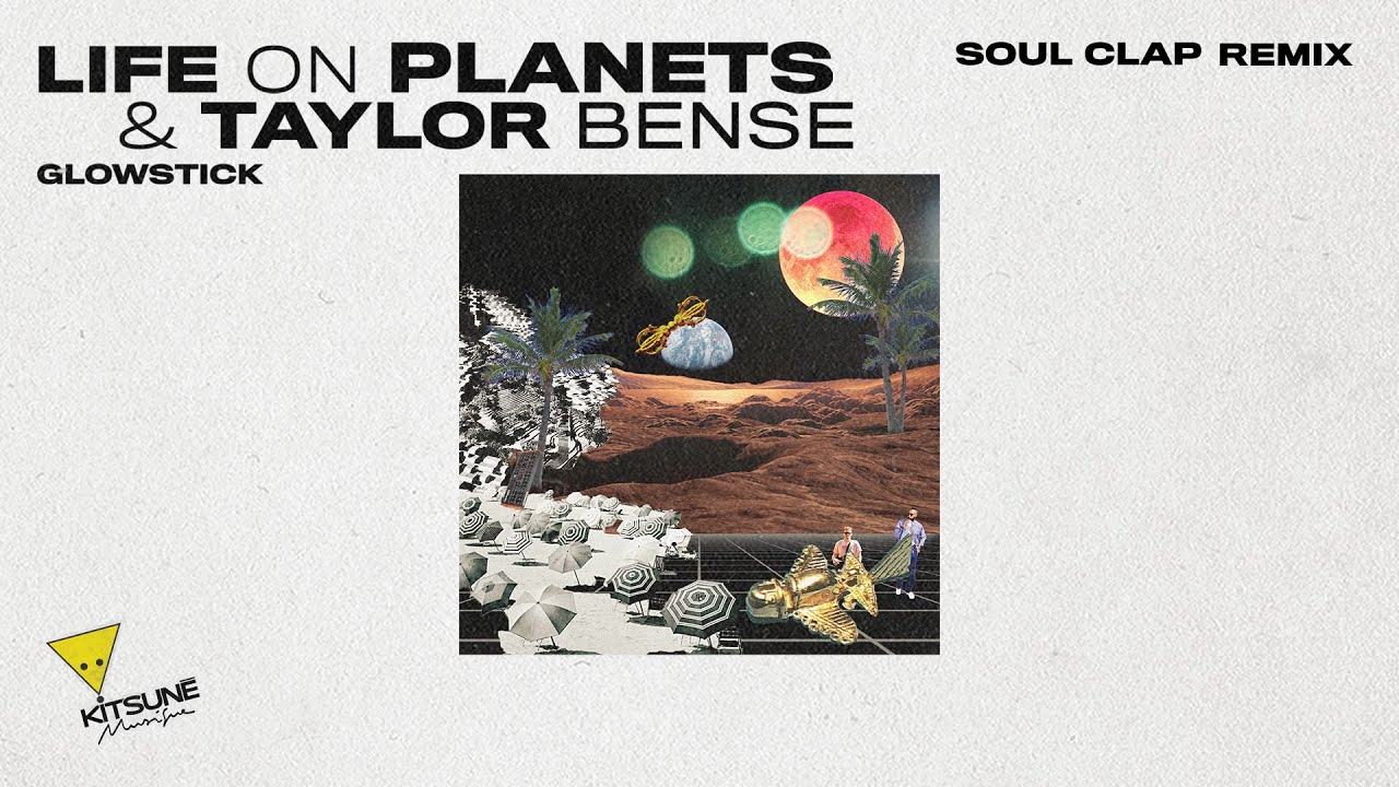 Life On Planets & Taylor Bense - Glowstick (Soul Clap Remix) | Kitsuné Musique