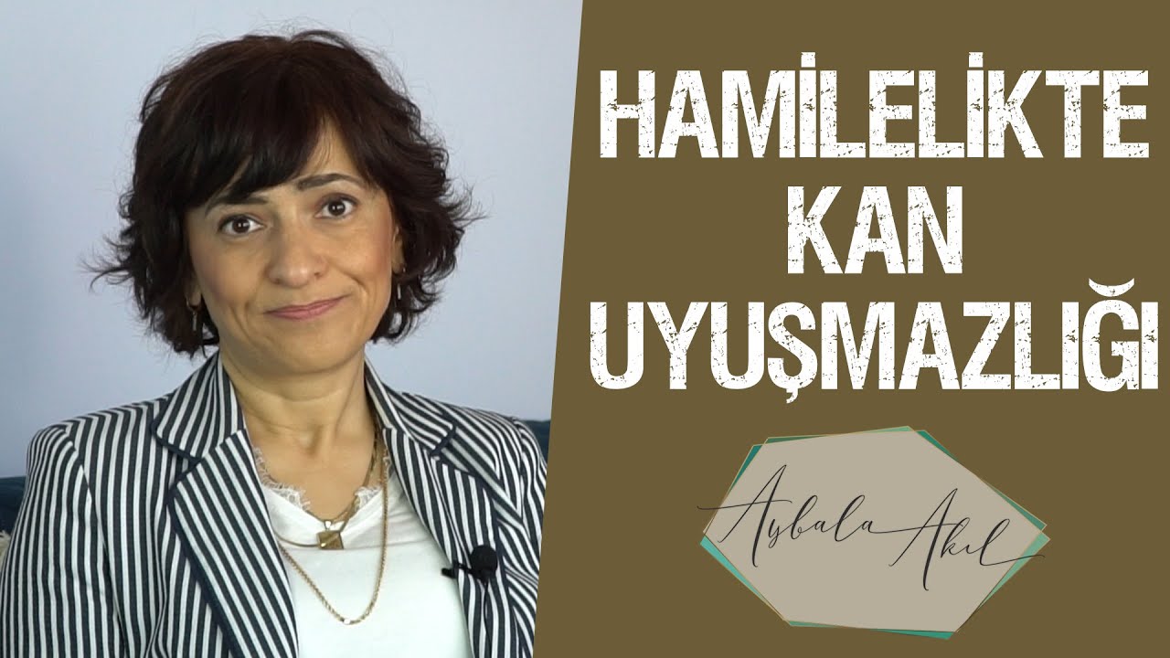 HAMİLELİKTE KAN UYUŞMAZLIĞI Op.Dr. Aybala Akıl
