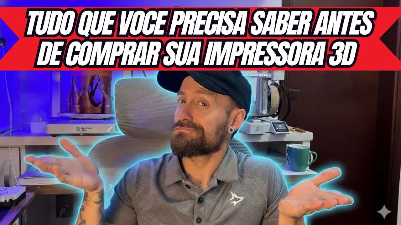 TUDO QUE VOCÊ PRECISA SABER ANTES DE COMPRAR UMA IMPRESSORA 3D