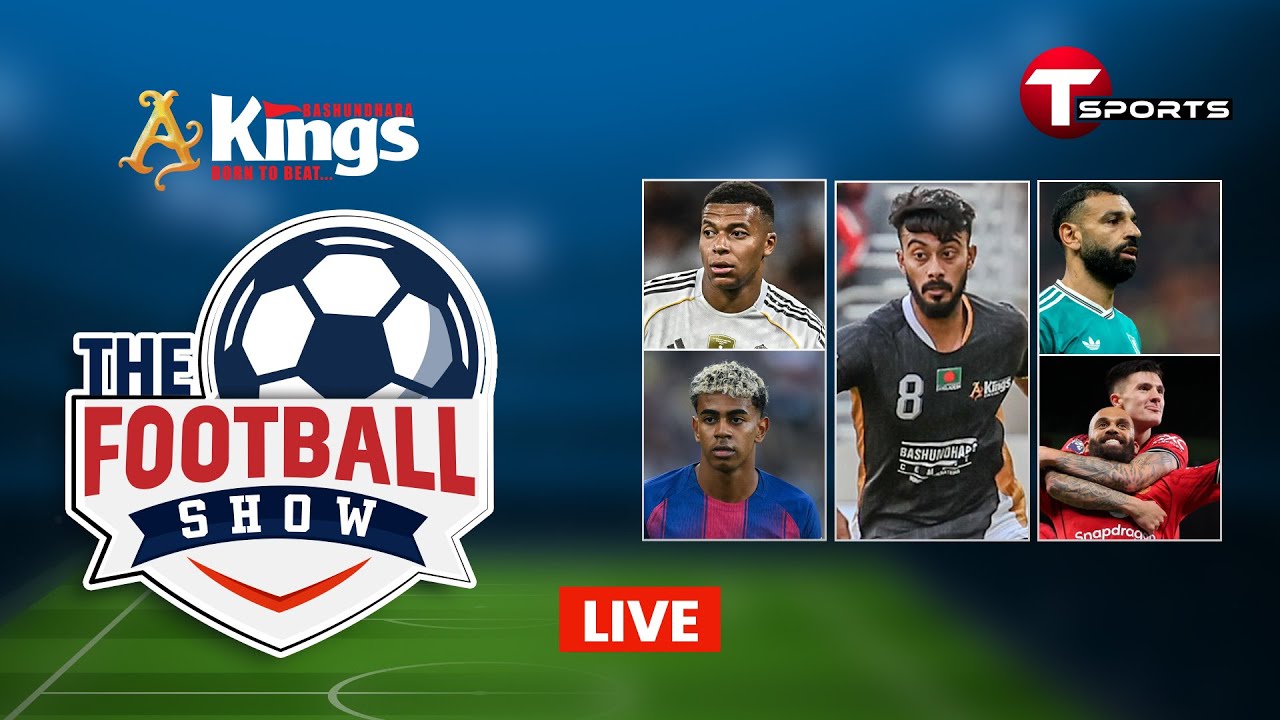 LIVE | The Football Show | Talk Show | Football | Football Analyst | T Sports