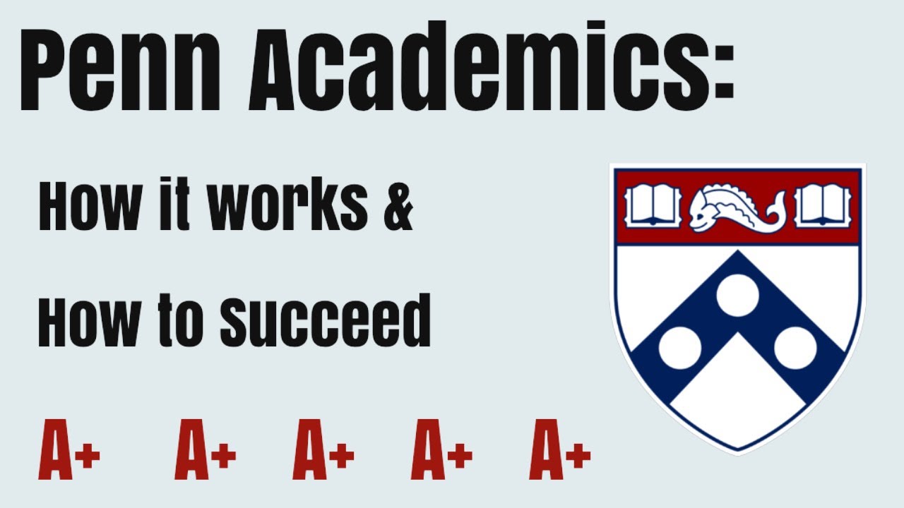 Penn Academics: How it Works and How to Succeed