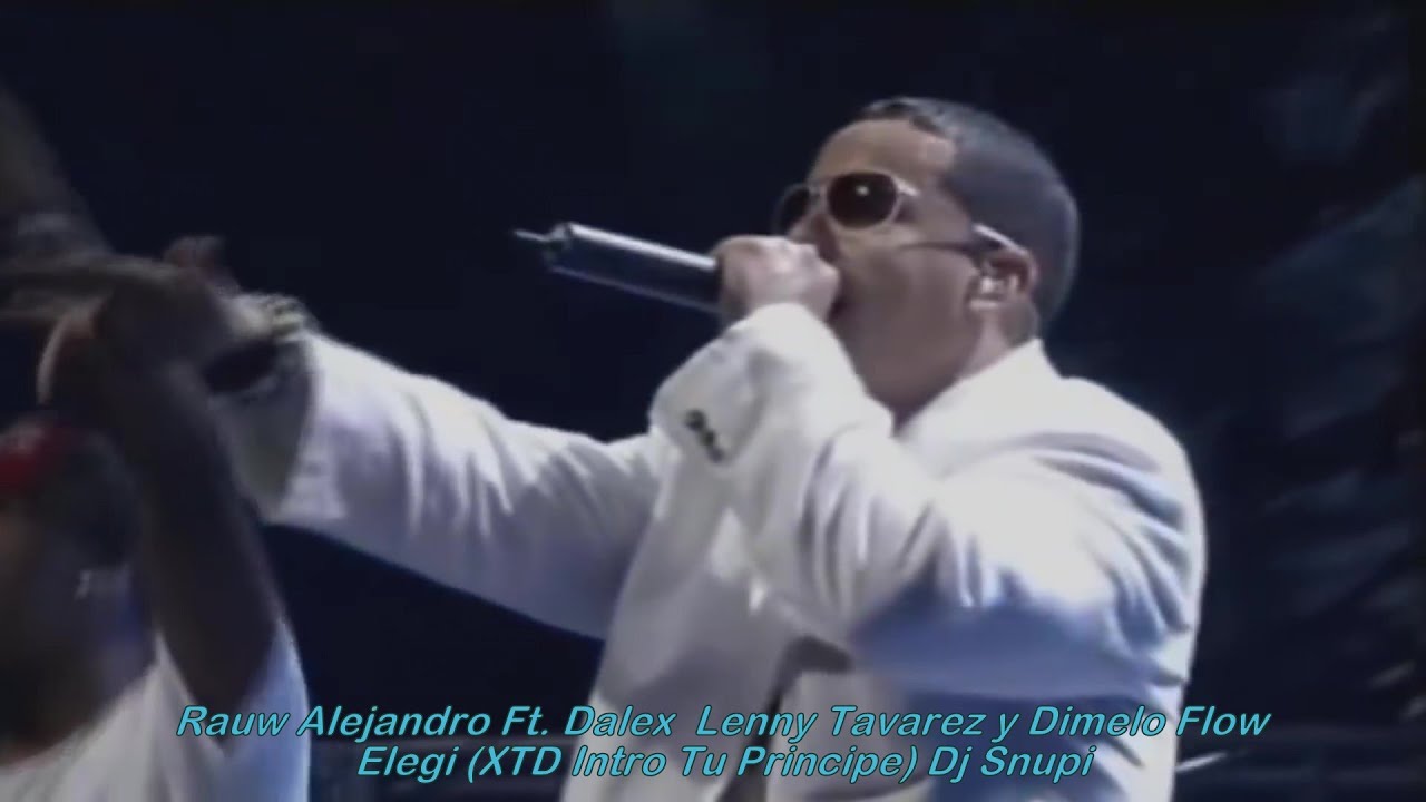 Rauw Alejandro Ft.  Dalex  Lenny Tavarez y Dimelo Flow  -  Elegi (XTD Intro Tu Principe) Dj Snupi