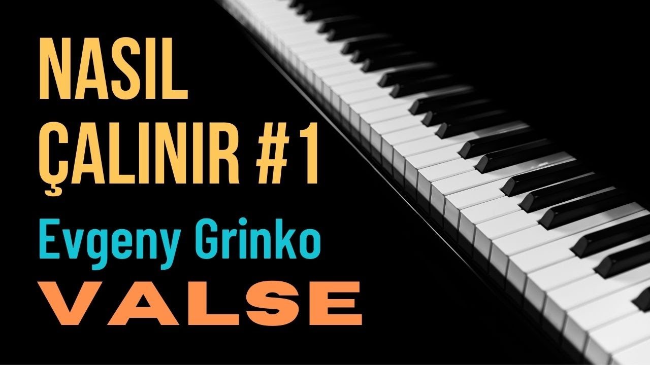 Nasıl Çalınır #1 - Evgeny Grinko - Valse | PİYANO EĞİTİMİ | PİYANO NASIL ÇALINIR | PİYANO NOTALARI