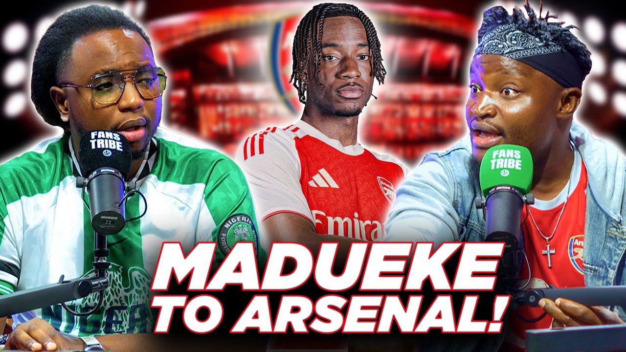 NONI MADUEKE TO ARSENAL (Ft. Tox, Godfrey, Mekele, Henry & Cali)