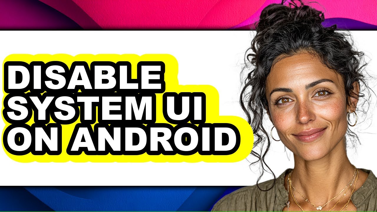 How to Disable System Ui on Android (full Guide)