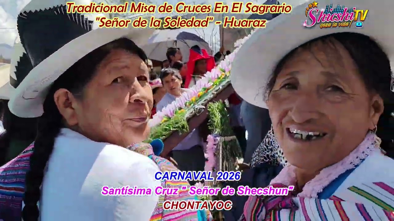 SANTISIMA CRUZ DE SHECSHUN / MISA DE CRUCES 2026 / SAGRARIO SEÑOR DE LA SOLEDAD - HURAZ