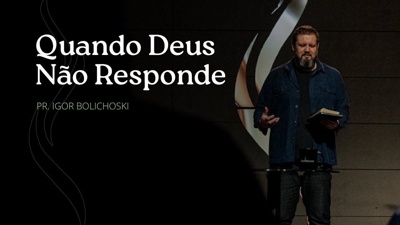 Nova Semente | Quando Deus N&atilde;o Responde - Pr. Igor Bolichoski