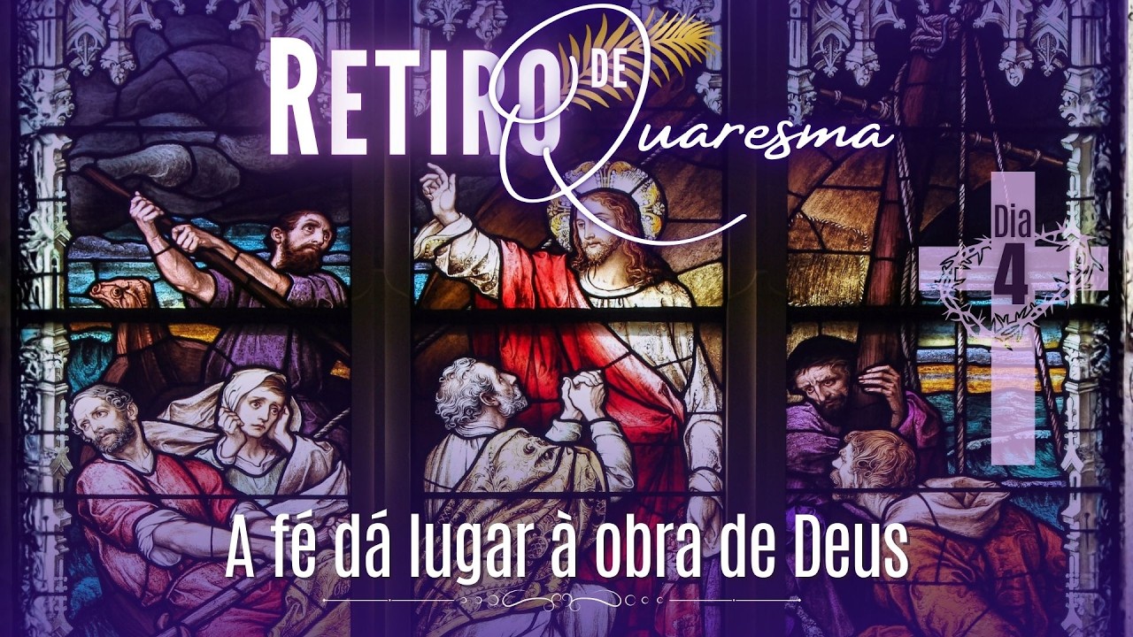 RETIRO QUARESMAL | Dia 4: 