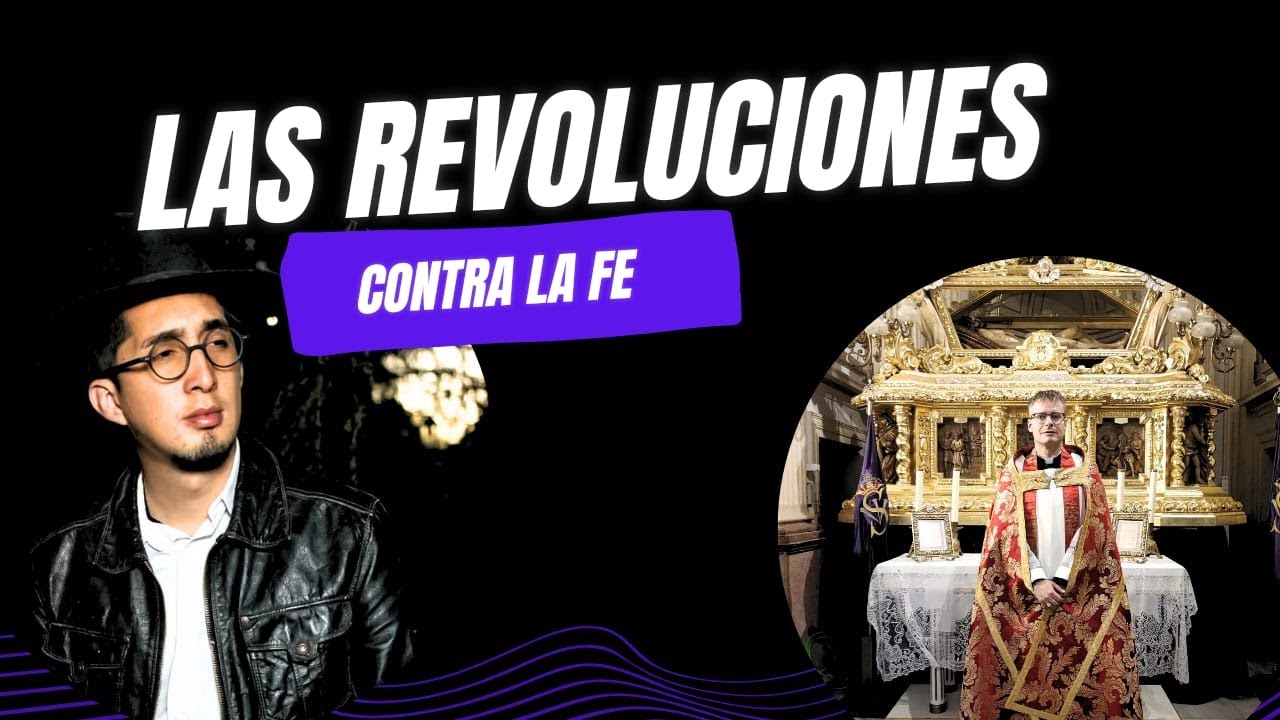 Las Revoluciones contra la Fe