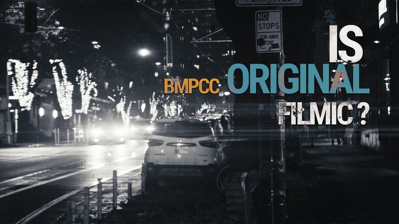 Is BMPCC Original Filmic?