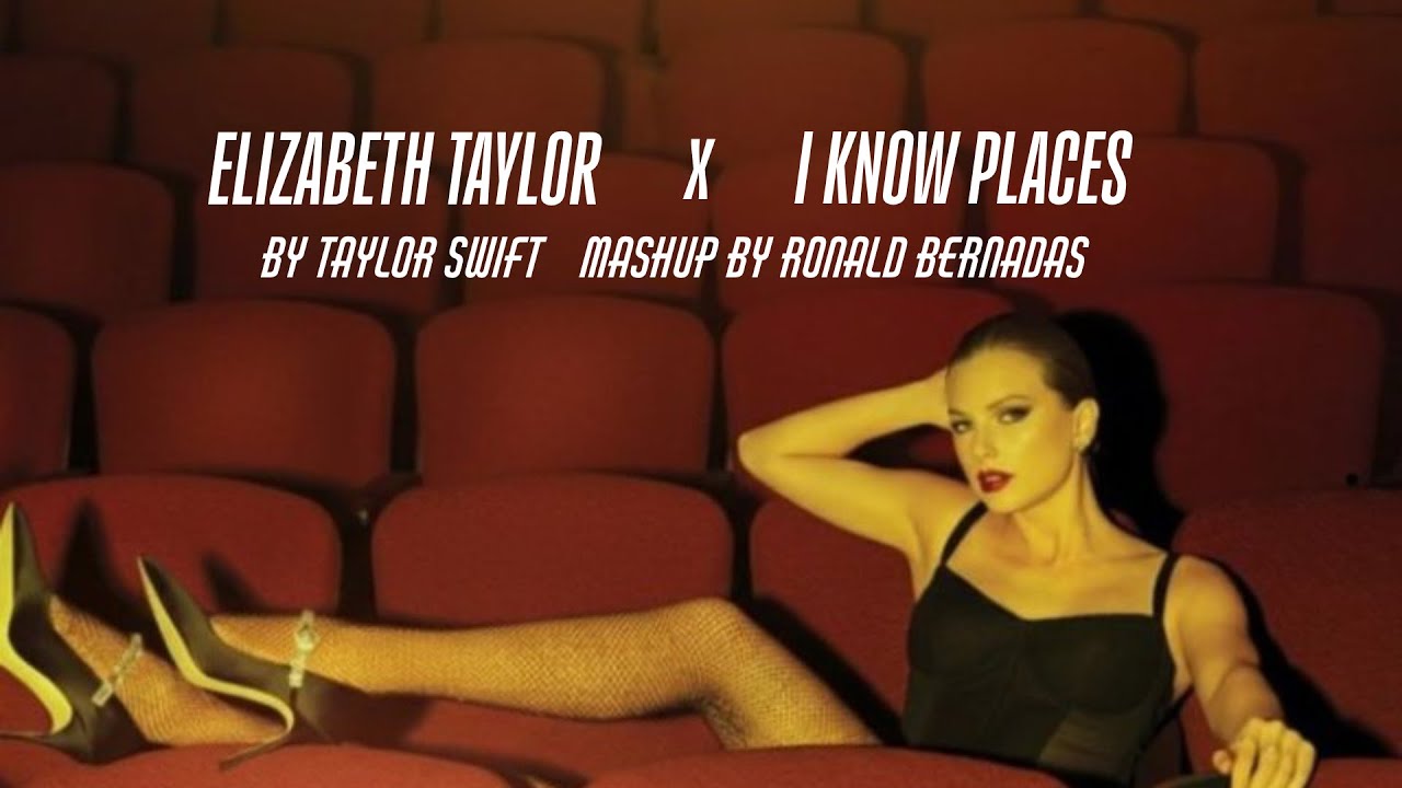 elizabeth taylor | i know places - taylor swift (mashup)