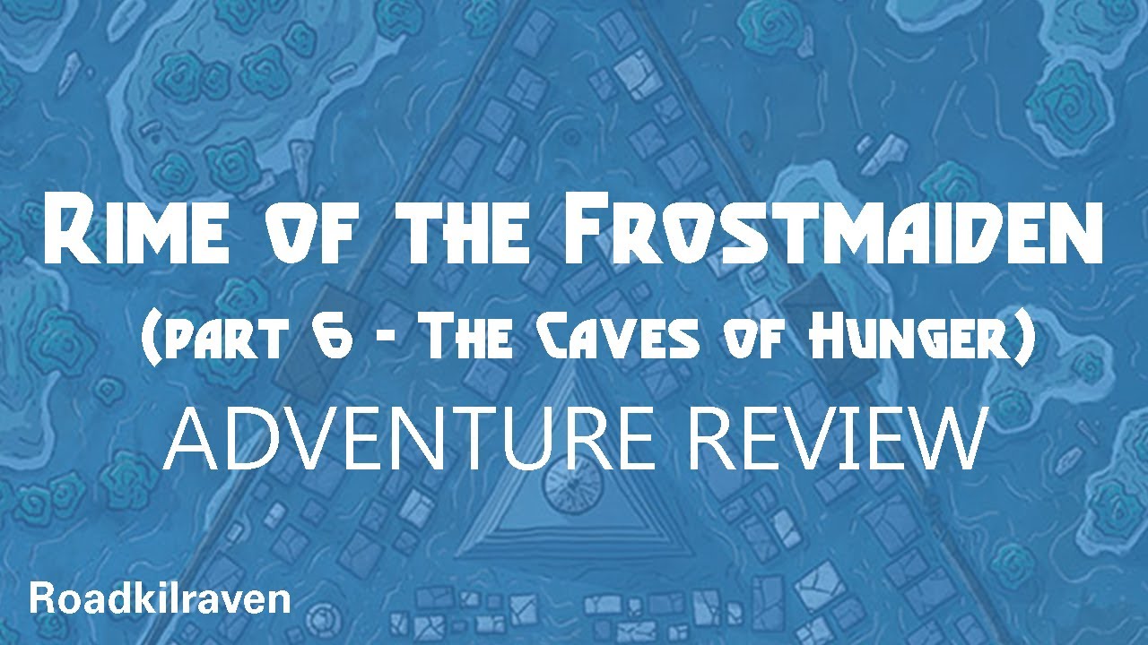 Caves of Hunger (Rime of the Frostmaiden - part 6) - ADVENTURE REVIEW - 4.5/5 stars