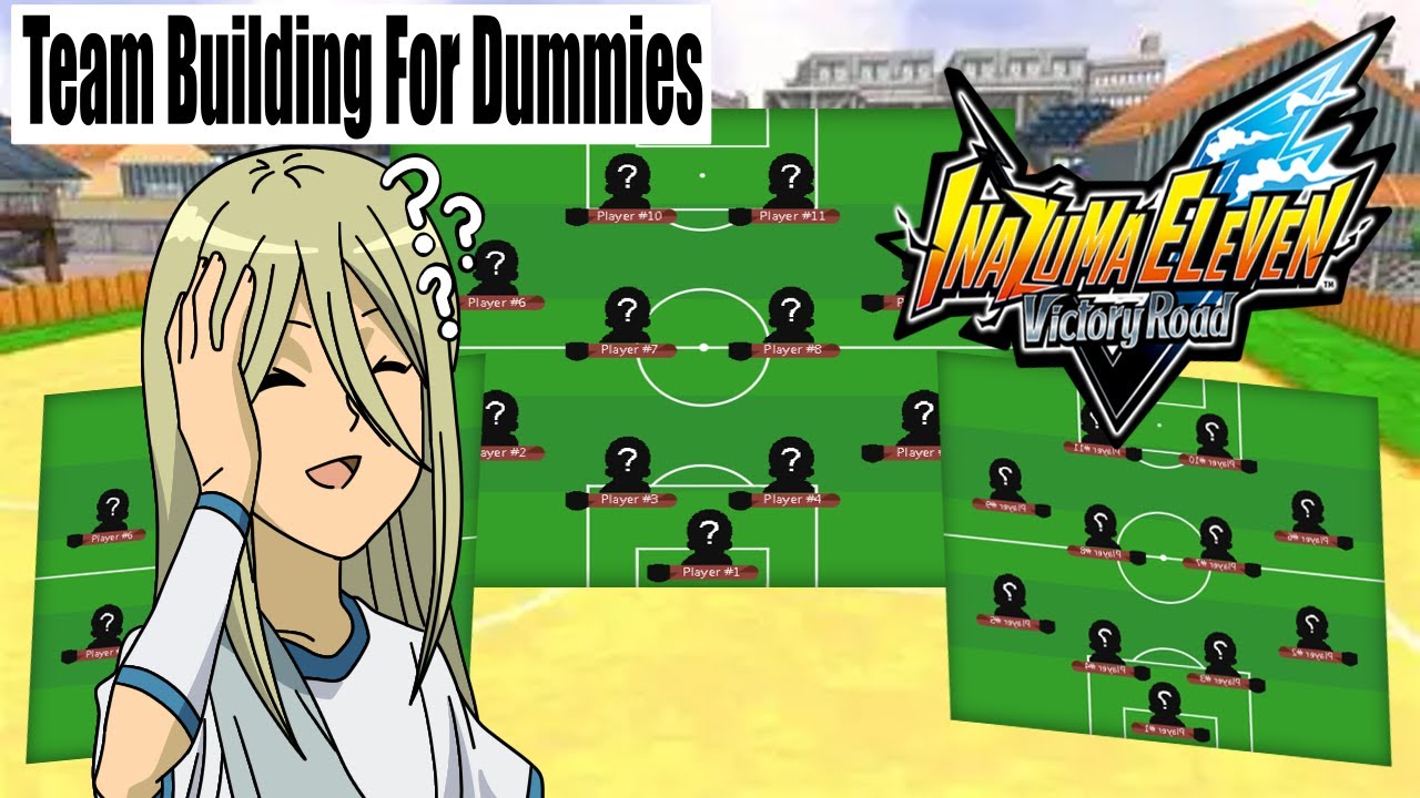 My Guide To Creating A Team For Inazuma Eleven Victory Road