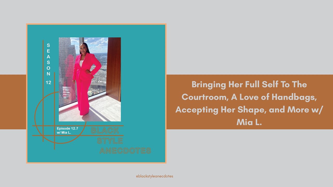 Bringing Her Full Self To The Courtroom, A Love of Handbags, Accepting Her Shape, and More w/ Mia L.