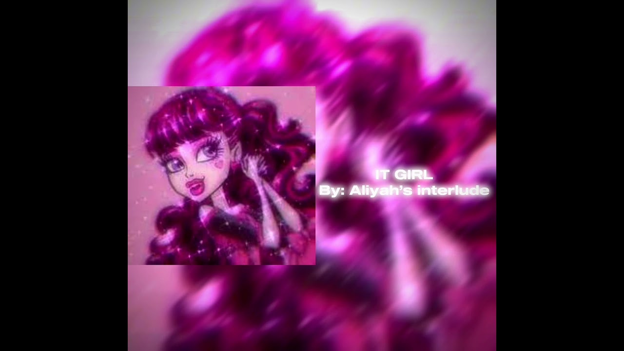 IT GIRL by: Aliyah’s Interlude (slowed+reverb)