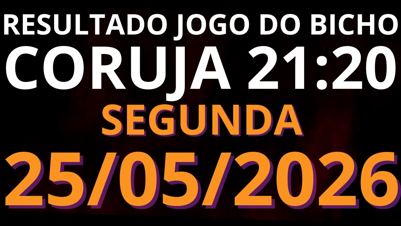 🎯 Resultado do Jogo do Bicho AO VIVO CORUJA / LOOK GO &ndash; 21:20 &ndash; 25/05/2026 (segunda-feira)