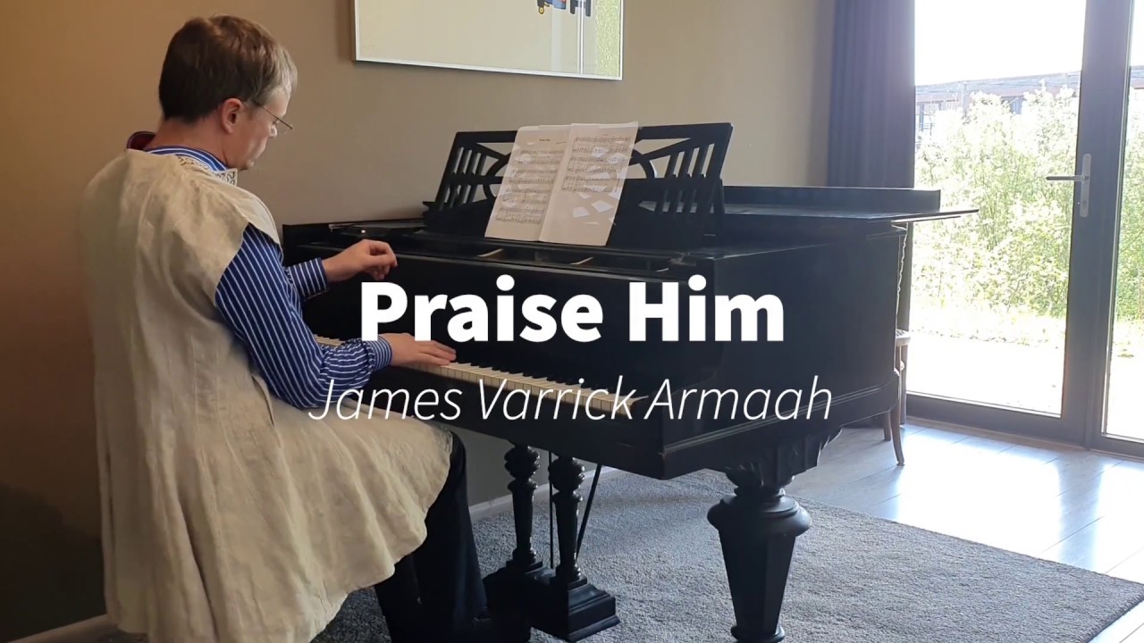 James Varrick Armaah - Praise Him