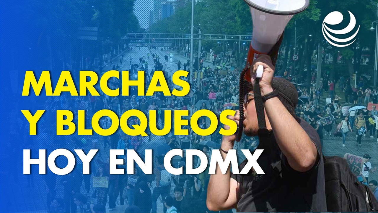 Marchas y bloqueos hoy en CDMX: rutas y horarios del 7 de noviembre