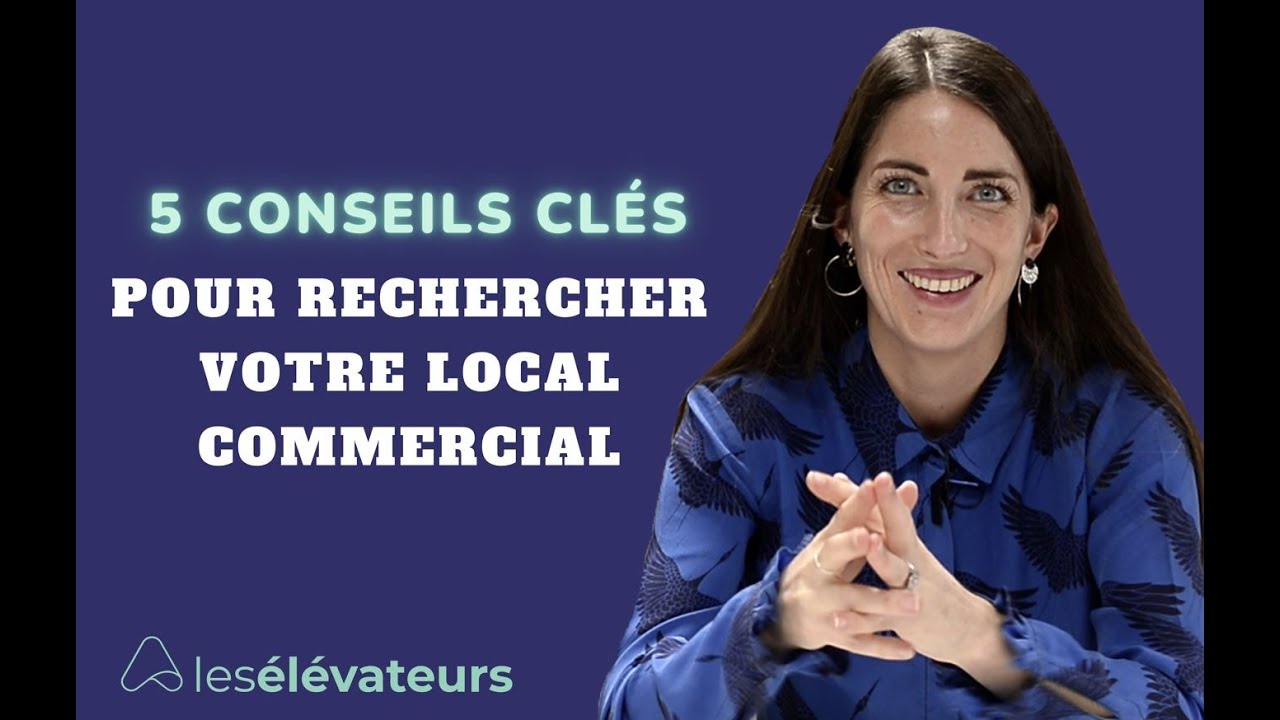 5 conseil clés pour rechercher son local commercial