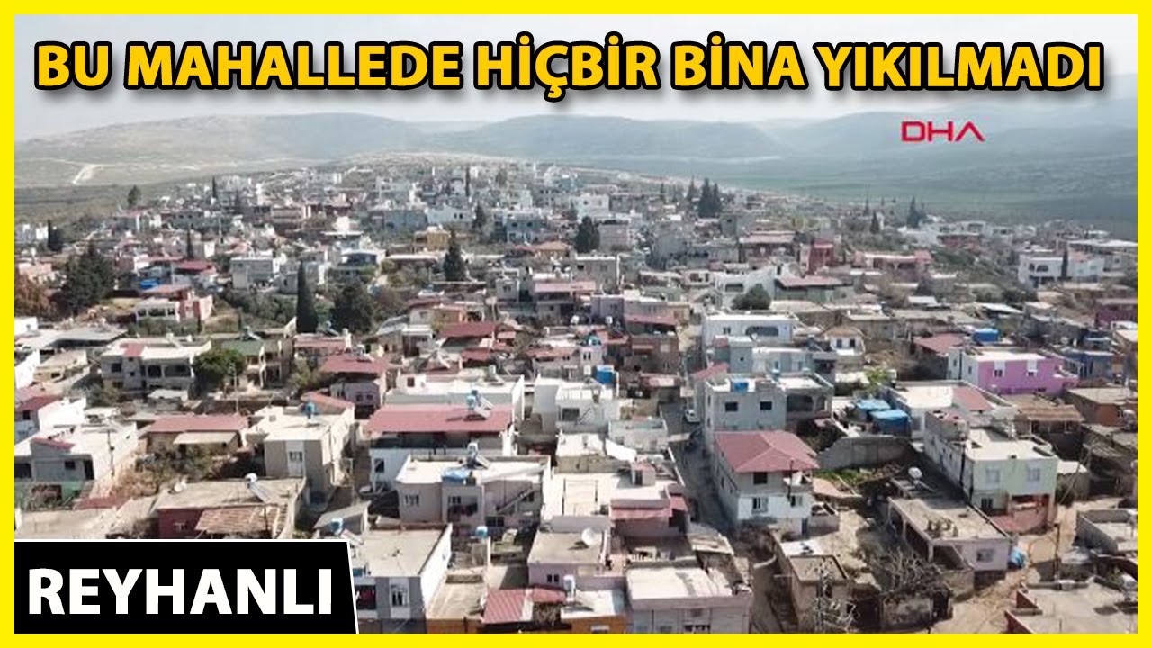 Depremlerde Reyhanlı’nın Kavalcık Mahallesi’nde Hiçbir Bina Yıkılmadı