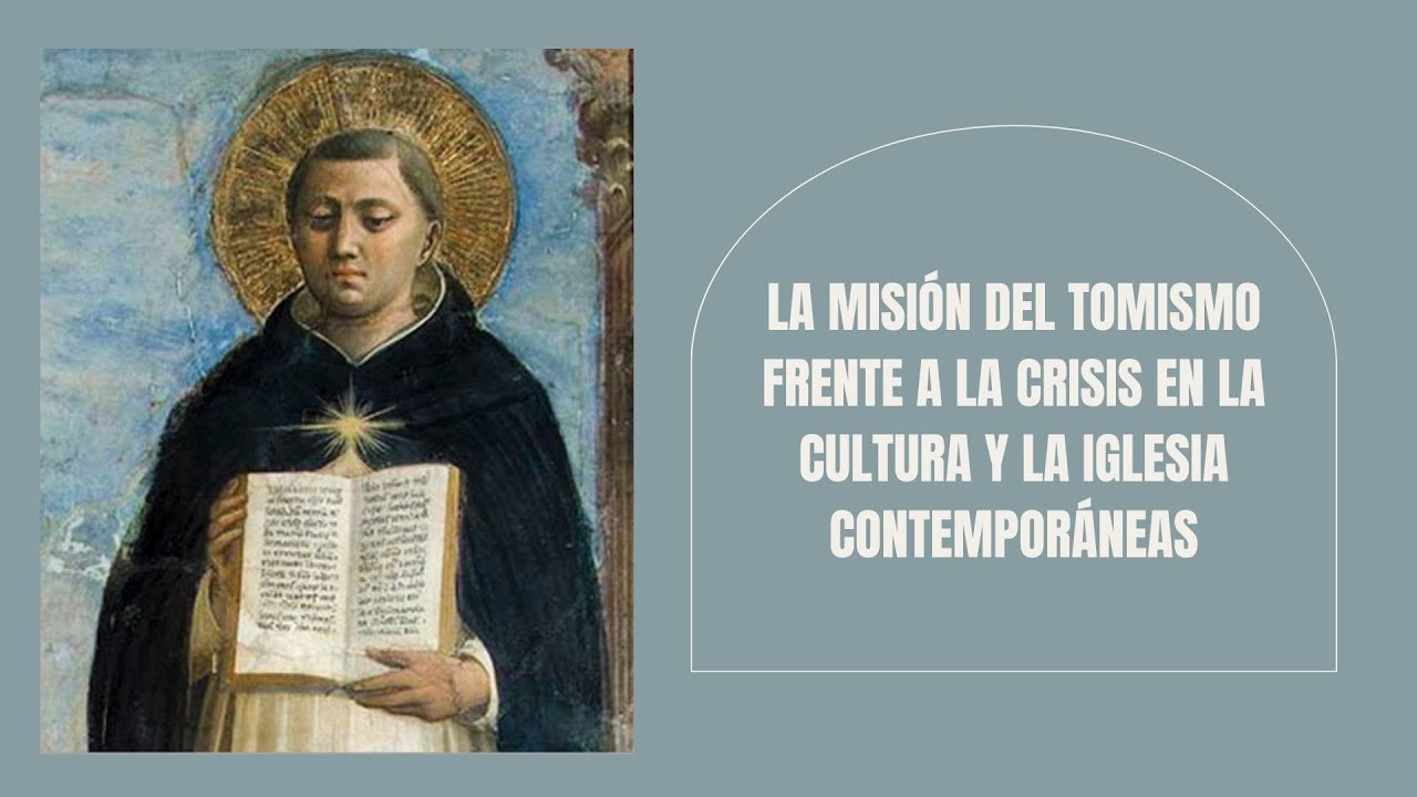 La Misión del Tomismo frente a las Crisis en la Cultura y la Iglesia Contemporáneas