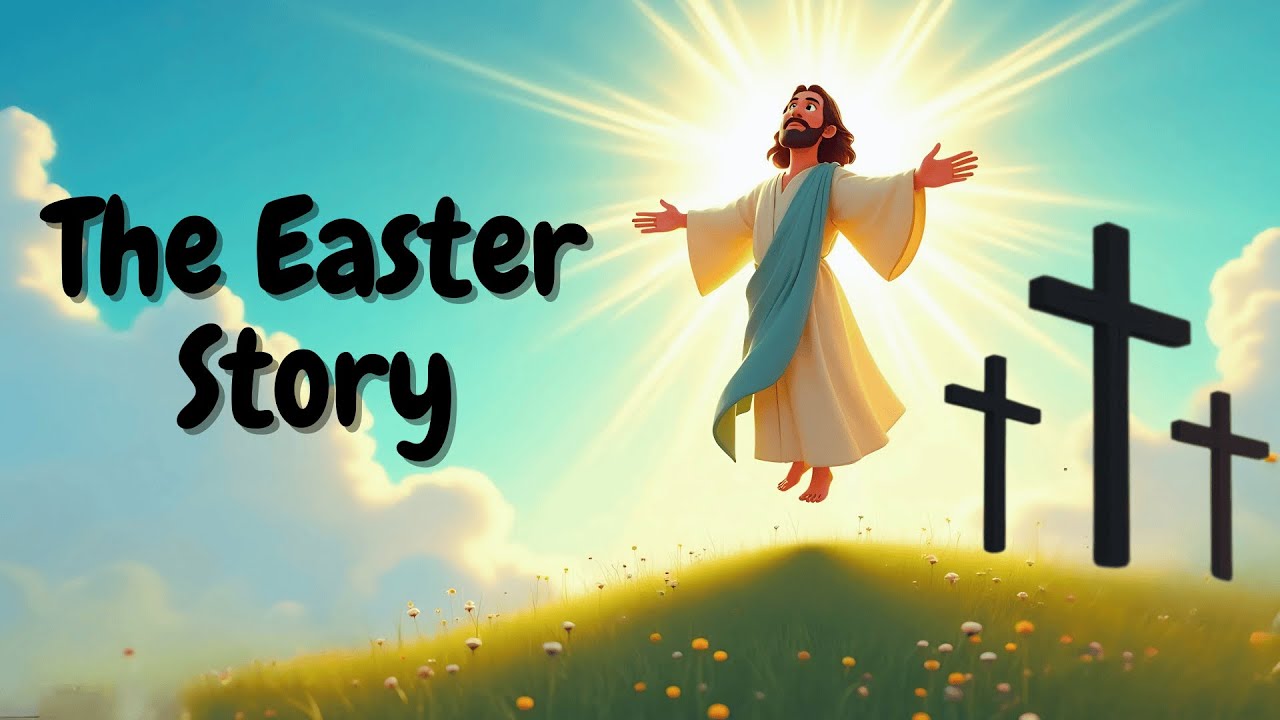 The Easter Story for Kids &ndash; Bible Bedtime Story