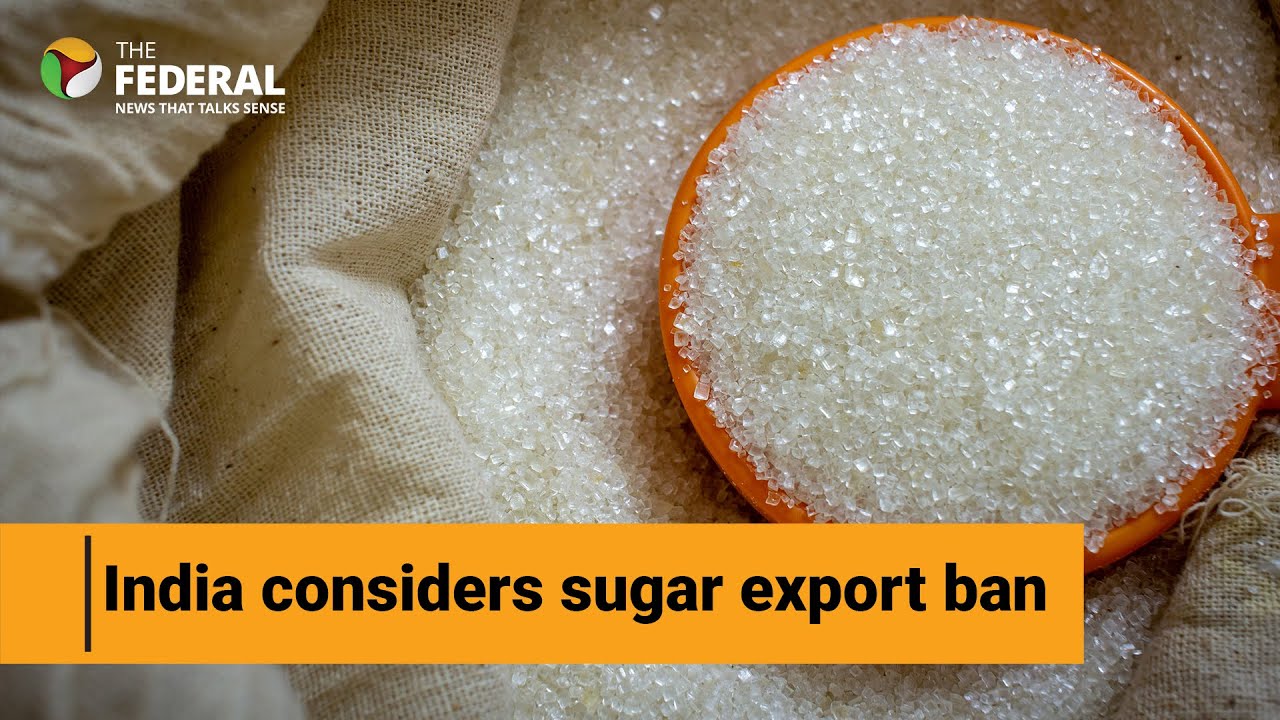 India&rsquo;s possible ban on sugar exports raises market concerns | The Federal