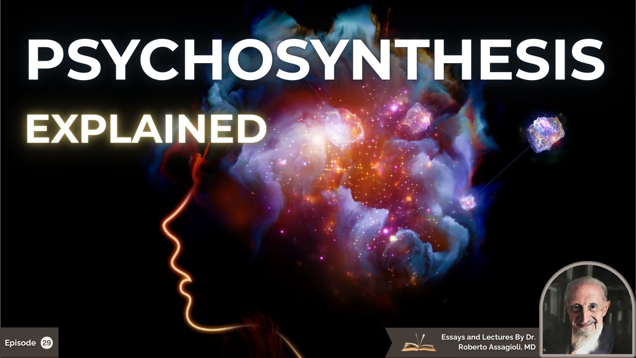 What Is Psychosynthesis? Roberto Assagioli Explains Spiritual Psychology & Self Integration