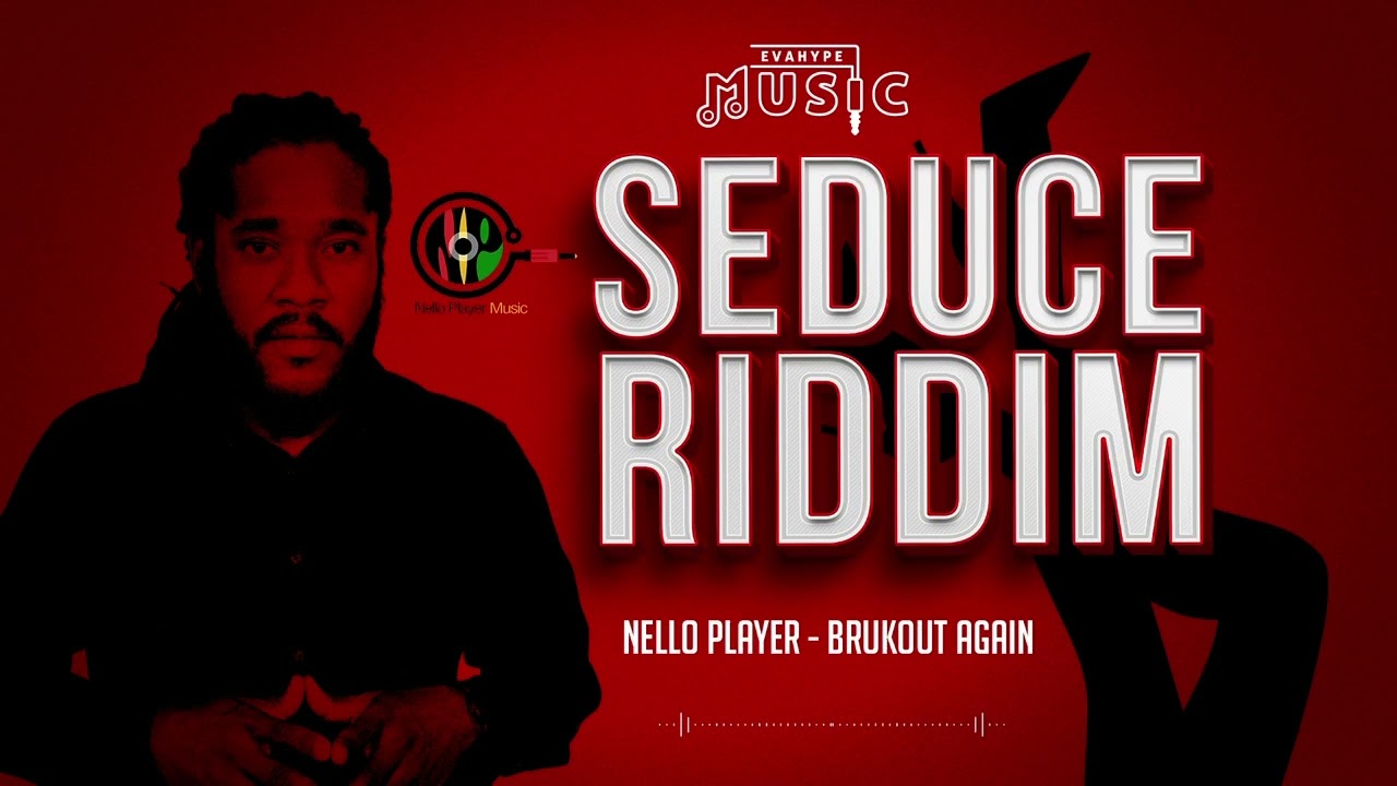 NELLO PLAYER - BRUKOUT AGAIN (SEDUCE RIDDIM)