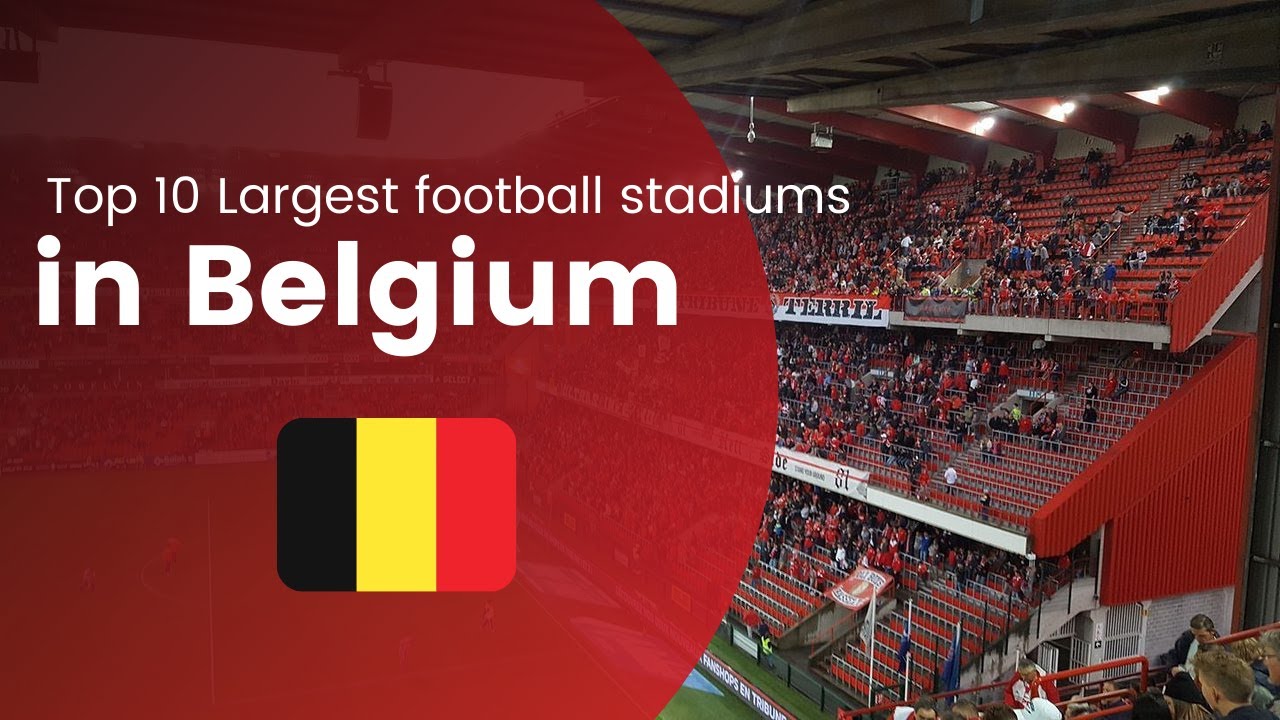Top 10 Biggest Football Stadiums in Belgium