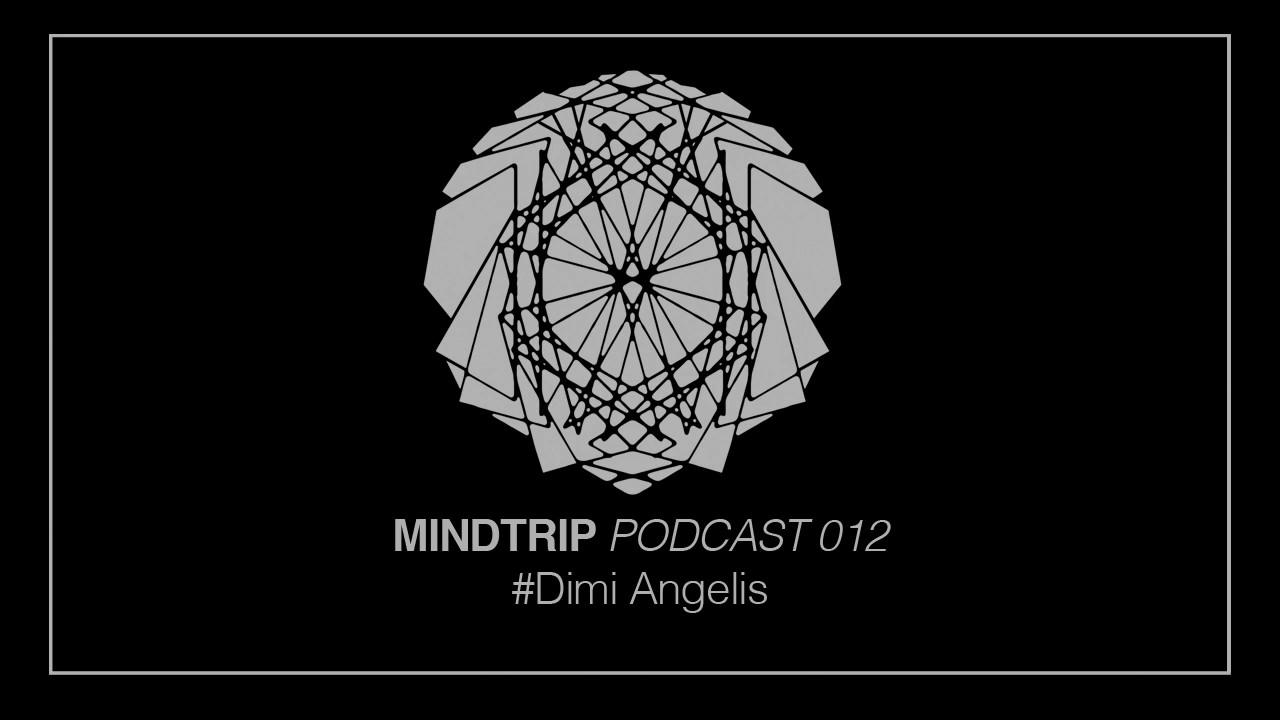 MindTrip Podcast 012 - Dimi Angelis