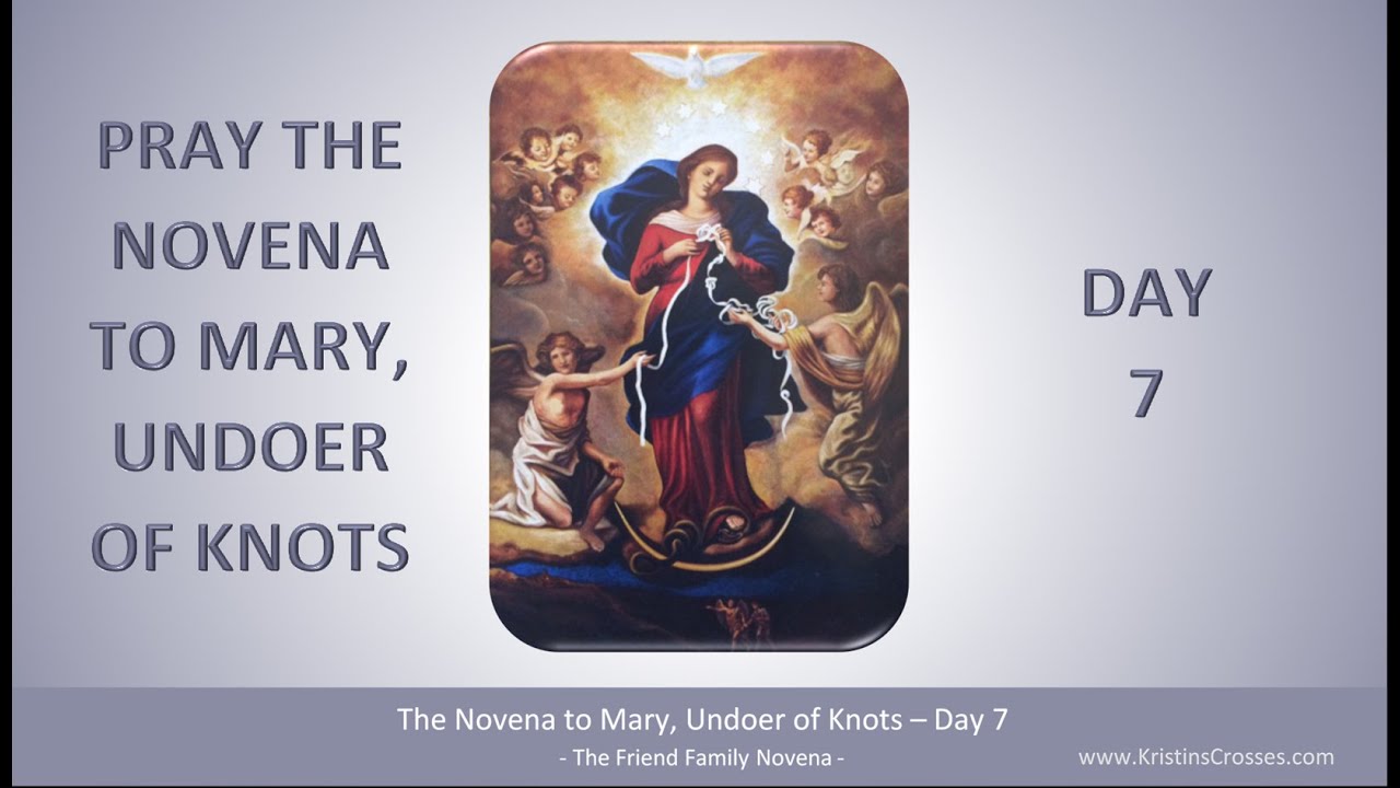 Day 7 - Novena to Mary, Undoer of Knots