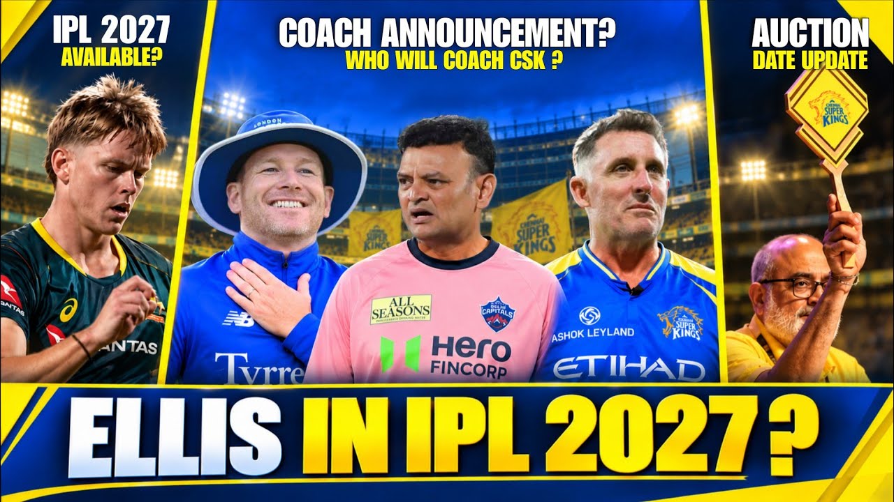 🟡 Will Nathan Ellis Play IPL 2027 ? | 🚨 CSK Head Coach Updates and Announcement ? ✅ 